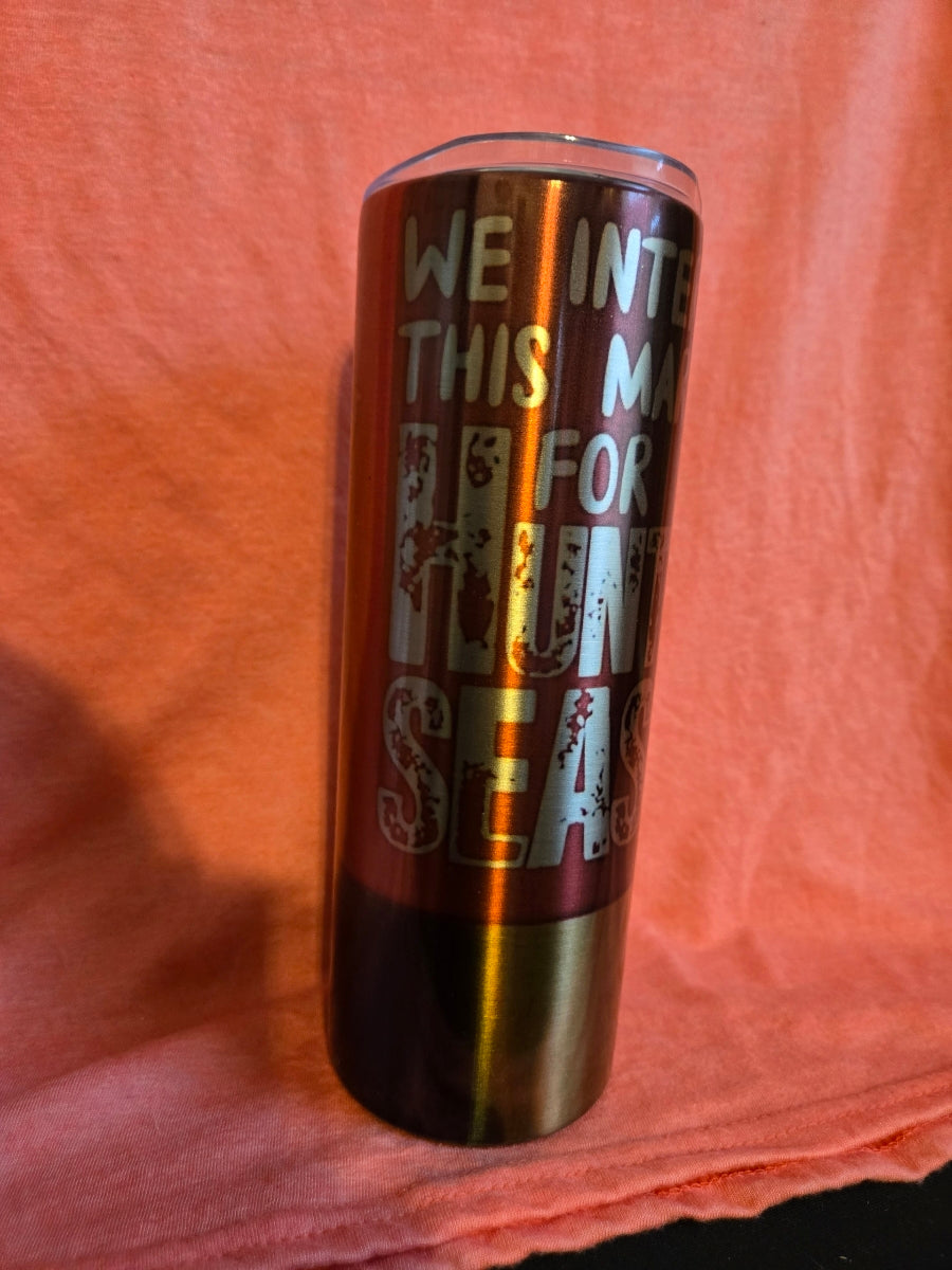 "Hunting Season Interrupted Marriage" Stainless Steel Tumbler