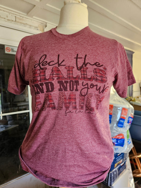 "Deck the Halls and Not Your Family" Holiday T-Shirt