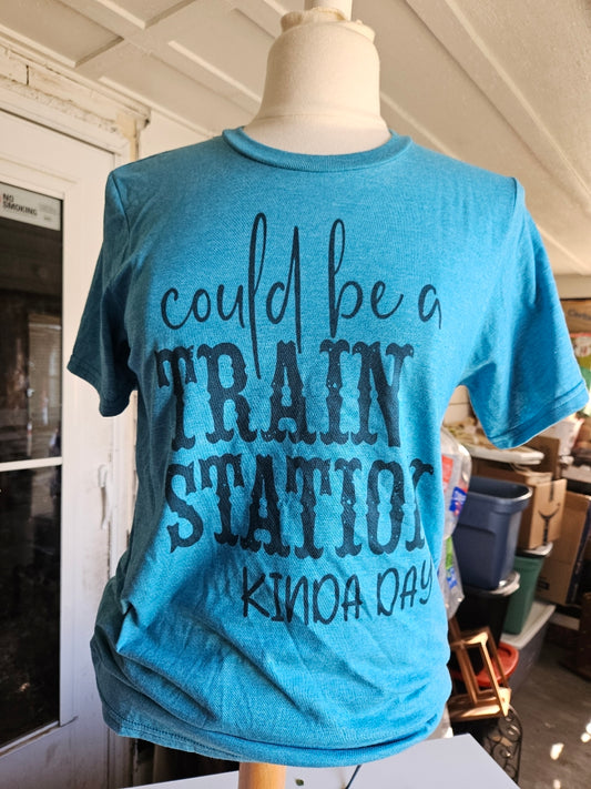 "Could Be a Train Station Kinda Day" T-Shirt