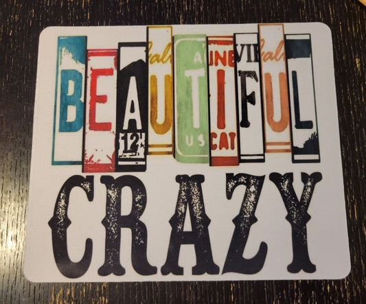 "Beautiful Crazy" Decorative Mouse Pad